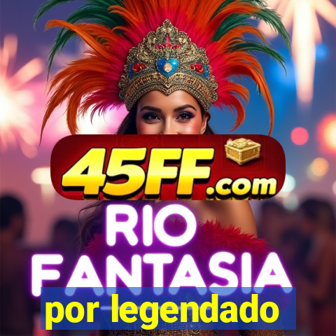 por legendado